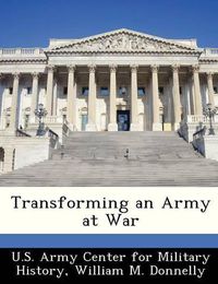 Cover image for Transforming an Army at War