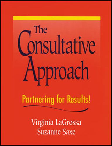 Cover image for The Consultative Approach: Partnering for Results!