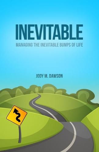 Cover image for Inevitable: Managing the Inevitable Bumps of Life