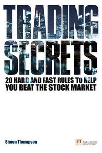 Cover image for Trading Secrets: 20 hard and fast rules to help you beat the stock market