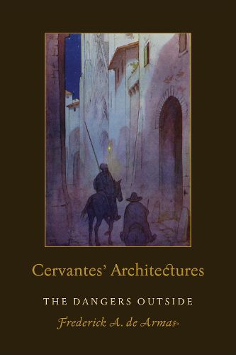 Cover image for Cervantes' Architectures: The Dangers Outside