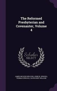 Cover image for The Reformed Presbyterian and Covenanter, Volume 4