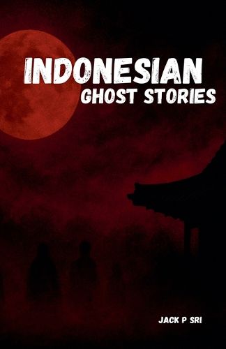 Cover image for Indonesian Ghost Stories