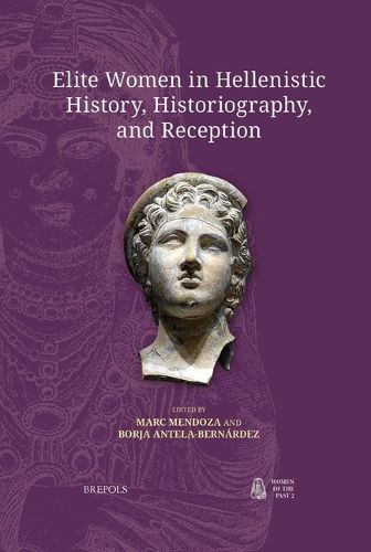 Cover image for Elite Women in Hellenistic History, Historiography, and Reception