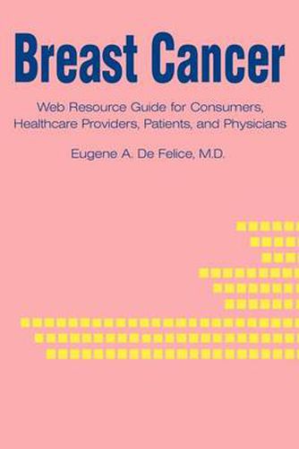 Cover image for Breast Cancer: Web Resource Guide for Consumers, Healthcare Providers, Patients, and Physicians