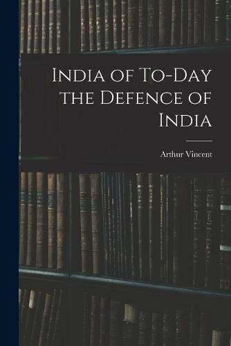 India of To-Day the Defence of India