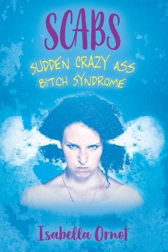 Cover image for Scabs: Sudden Crazy Ass Bitch Syndrome