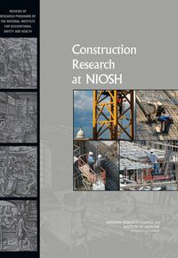 Cover image for Construction Research at NIOSH: Reviews of Research Programs of the National Institute for Occupational Safety and Health