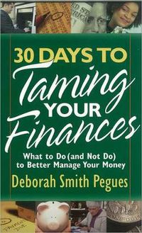 Cover image for 30 Days to Taming Your Finances: What to Do (and Not Do) to Better Manage Your Money