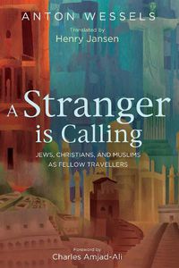 Cover image for A Stranger Is Calling: Jews, Christians, and Muslims as Fellow Travelers