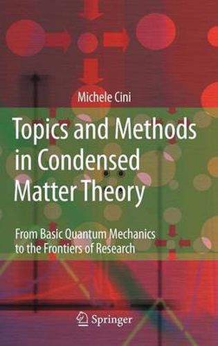 Cover image for Topics and Methods in Condensed Matter Theory: From Basic Quantum Mechanics to the Frontiers of Research