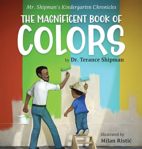 Mr. Shipman's Kindergarten Chronicles The Magnificent Book of Colors