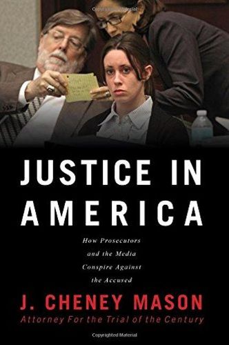 Cover image for Justice in America: How the Prosecutors and the Media Conspire Against the Accused