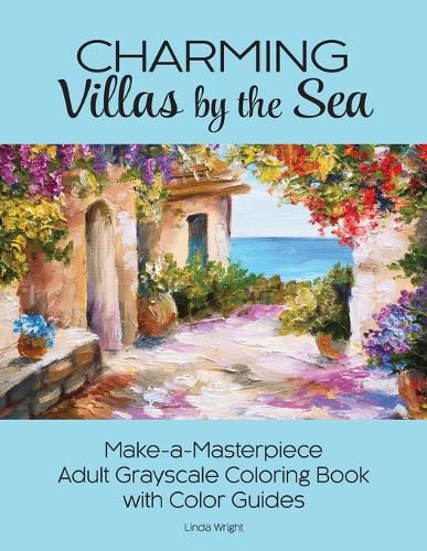 Cover image for Charming Villas by the Sea: Make-a-Masterpiece Adult Grayscale Coloring Book with Color Guides