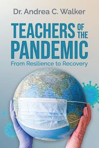 Cover image for Teachers of the Pandemic: From Resilience to Recovery