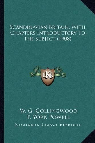 Scandinavian Britain, with Chapters Introductory to the Subject (1908)