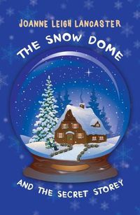 Cover image for The Snow Dome and the Secret Storey