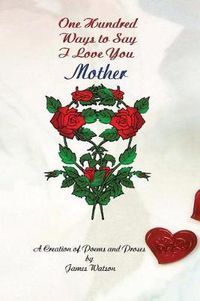 Cover image for 100 Ways To Say I Love You Mother