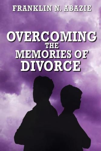 Cover image for Overcoming the Memories of Divorce: Deliverance