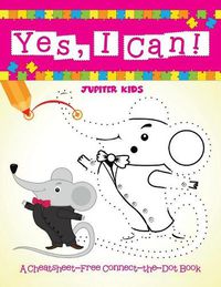 Cover image for Yes, I Can! (A Cheatsheet-Free Connect-the-Dot Book)