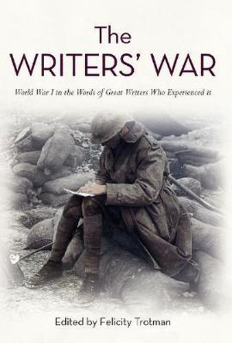 Cover image for The Writers' War: World War I in the Words of Great Writers Who Experienced It