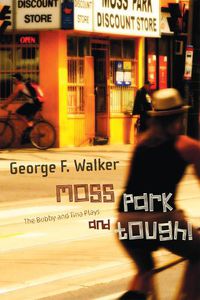 Cover image for Moss Park and Tough!: The Bobby and Tina Plays