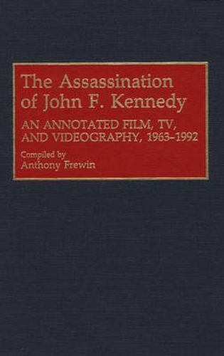 Cover image for The Assassination of John F. Kennedy: An Annotated Film, TV, and Videography, 1963-1992