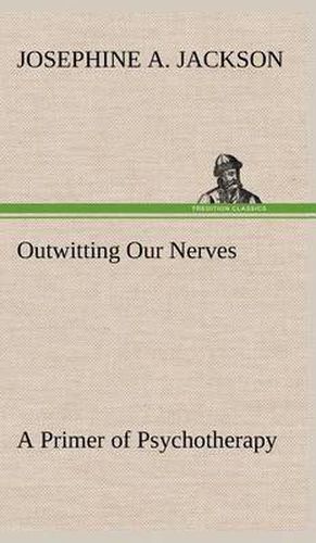 Cover image for Outwitting Our Nerves A Primer of Psychotherapy