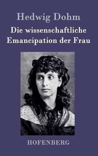 Cover image for Die wissenschaftliche Emancipation der Frau