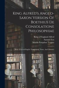 Cover image for King Alfred's Anglo-saxon Version Of Boethius De Consolatione Philosophiae