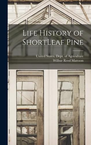 Cover image for Life History of ShortLeaf Pine