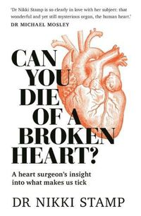 Cover image for Can You Die of a Broken Heart?: A heart surgeon's insight into what makes us tick