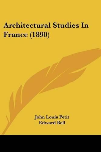 Architectural Studies in France (1890)