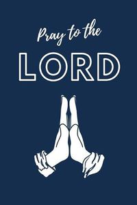 Cover image for Pray To The LORD