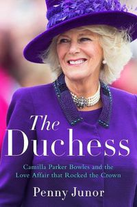 Cover image for The Duchess: Camilla Parker Bowles and the Love Affair That Rocked the Crown