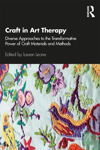 Cover image for Craft in Art Therapy: Diverse Approaches to the Transformative Power of Craft Materials and Methods