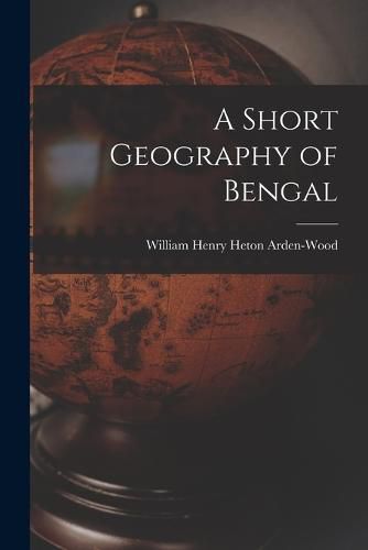 Cover image for A Short Geography of Bengal