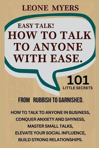 Cover image for Easy Talk! How To Talk To Anyone with Ease.