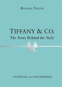 Cover image for Tiffany & Co.: The Story Behind the Style