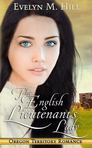 Cover image for The English Lieutenant's Lady: An Oregon Territory Romance