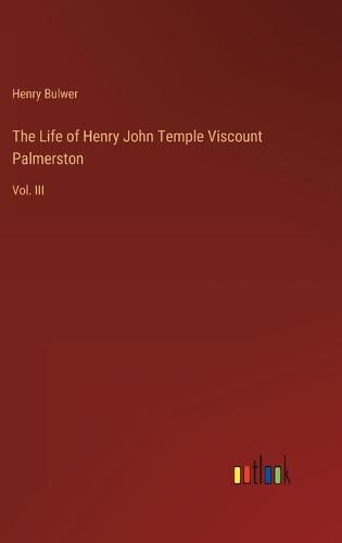 The Life of Henry John Temple Viscount Palmerston