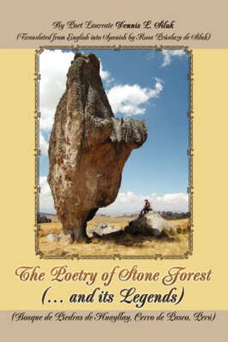 Cover image for The Poetry of Stone Forest (... and Its Legends): (Bosque De Piedras De Huayllay, Cerro De Pasco, Peru)