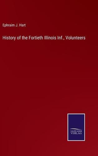 Cover image for History of the Fortieth Illinois Inf., Volunteers