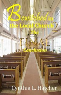 Cover image for Bewitched in the Local Church 2: The Final Conclusion