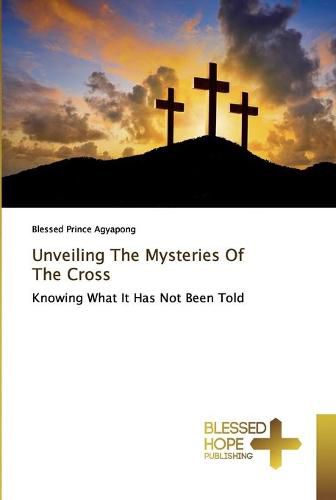 Cover image for Unveiling The Mysteries Of The Cross