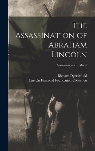 The Assassination of Abraham Lincoln; Assassination - R. Mudd