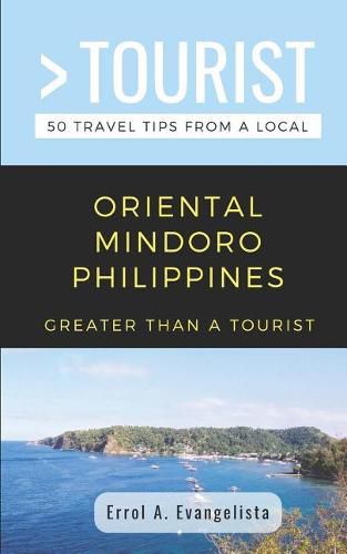 Cover image for Greater Than a Tourist- Oriental Mindoro Philippines: 50 Travel Tips from a Local