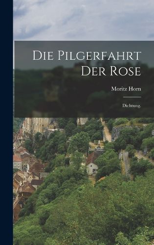 Cover image for Die Pilgerfahrt der Rose