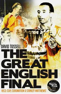 Cover image for The Great English Final: 1953: Cup, Coronation and Stanley Matthews