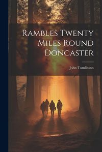 Cover image for Rambles Twenty Miles Round Doncaster